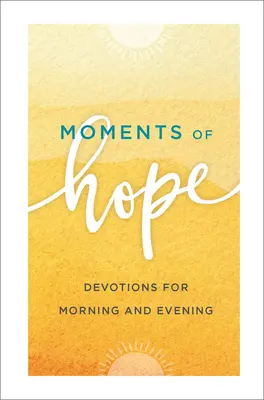 Momente de speranță: Devoțiuni pentru dimineață și seară - Moments of Hope: Devotions for Morning and Evening