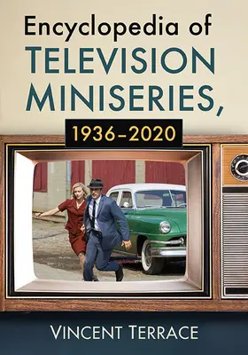 Enciclopedia miniserialelor de televiziune, 1936-2020 - Encyclopedia of Television Miniseries, 1936-2020