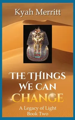 Lucrurile pe care le putem schimba: A Legacy of Light Cartea a doua - The Things We Can Change: A Legacy of Light Book Two