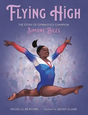 Flying High: Povestea campioanei la gimnastică Simone Biles - Flying High: The Story of Gymnastics Champion Simone Biles