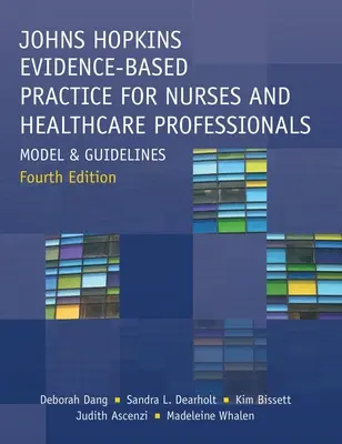 Johns Hopkins Evidence-Based Practice for Nurses and Healthcare Professionals, ediția a patra: Model și orientări - Johns Hopkins Evidence-Based Practice for Nurses and Healthcare Professionals, Fourth Edition: Model and Guidelines