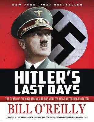 Ultimele zile ale lui Hitler: Moartea regimului nazist și a celui mai notoriu dictator din lume - Hitler's Last Days: The Death of the Nazi Regime and the World's Most Notorious Dictator