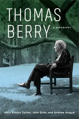 Thomas Berry: O biografie - Thomas Berry: A Biography