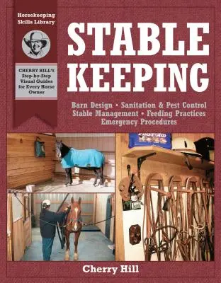 Întreținerea grajdurilor: Un ghid vizual pentru îngrijirea sigură și sănătoasă a cailor - Stablekeeping: A Visual Guide to Safe and Healthy Horsekeeping