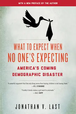 La ce să te aștepți când nimeni nu se așteaptă: America's Coming Demographic Disaster - What to Expect When No One's Expecting: America's Coming Demographic Disaster