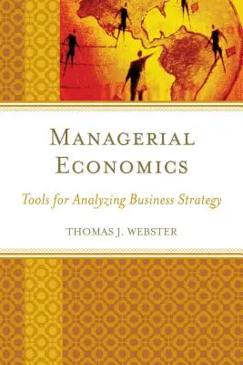 Economie managerială: Instrumente de analiză a strategiei de afaceri - Managerial Economics: Tools for Analyzing Business Strategy