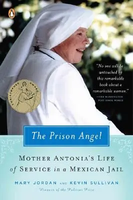 Îngerul închisorii: Călătoria Maicii Antonia de la Beverly Hills la o viață de serviciu într-o închisoare mexicană - The Prison Angel: Mother Antonia's Journey from Beverly Hills to a Life of Service in a Mexican Jail