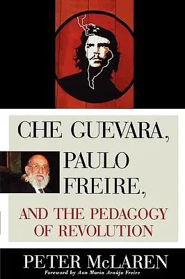 Che Guevara, Paulo Freire și pedagogia revoluției - Che Guevara, Paulo Freire, and the Pedagogy of Revolution
