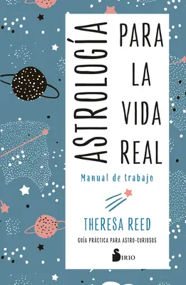 Astrologia Para La Vida Real. Manual de lucru - Astrologia Para La Vida Real. Manual de Trabajo