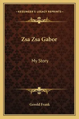 Zsa Zsa Gabor: Povestea mea - Zsa Zsa Gabor: My Story