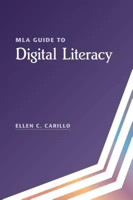 Ghidul MLA pentru alfabetizarea digitală - MLA Guide to Digital Literacy