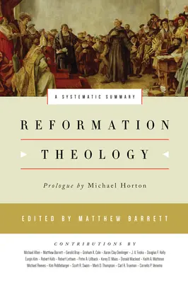 Teologia Reformei: Un rezumat sistematic - Reformation Theology: A Systematic Summary