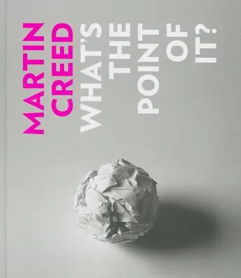 Martin Creed: What's the Point of It?