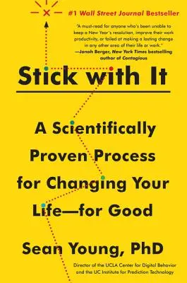 Stick with It: Un proces dovedit științific pentru a-ți schimba viața - pentru totdeauna - Stick with It: A Scientifically Proven Process for Changing Your Life--For Good