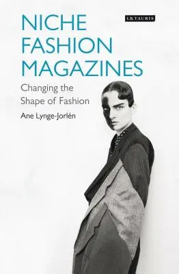 Reviste de modă de nișă: Schimbarea formei modei - Niche Fashion Magazines: Changing the Shape of Fashion