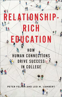 Educație bogată în relații: Cum conexiunile umane determină succesul în facultate - Relationship-Rich Education: How Human Connections Drive Success in College