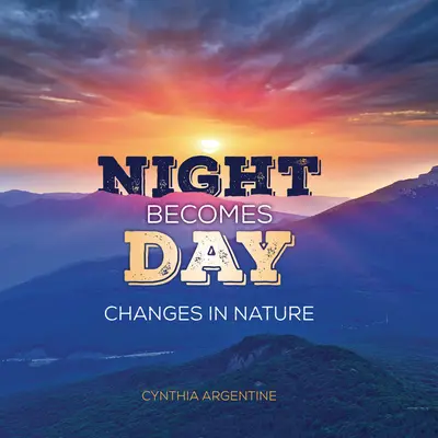 Noaptea devine zi: Schimbări în natură - Night Becomes Day: Changes in Nature