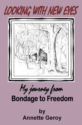 Privind cu ochi noi: Călătoria mea de la sclavie la libertate - Looking with New Eyes: My Journey from Bondage to Freedom