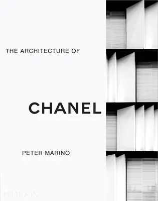 Peter Marino: Arhitectura Chanel - Peter Marino: The Architecture of Chanel