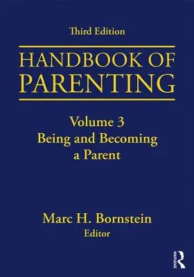 Manual de parenting: Volumul 3: A fi și a deveni părinte, ediția a treia - Handbook of Parenting: Volume 3: Being and Becoming a Parent, Third Edition