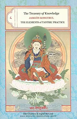 Tezaurul cunoașterii: Cartea a opta, partea a treia: Elementele practicii tantrice - The Treasury of Knowledge: Book Eight, Part Three: The Elements of Tantric Practice
