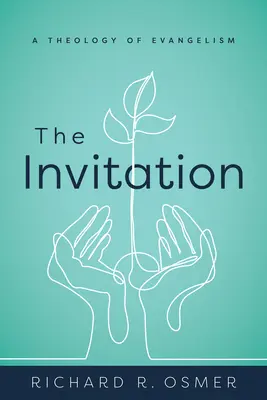 Invitația: O teologie a evanghelizării - The Invitation: A Theology of Evangelism