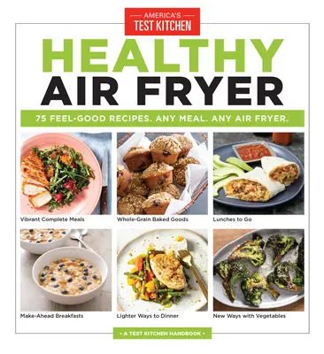 Air Fryer sănătos: 75 Feel-Good Recipes. Any Meal. Any Air Fryer. - Healthy Air Fryer: 75 Feel-Good Recipes. Any Meal. Any Air Fryer.