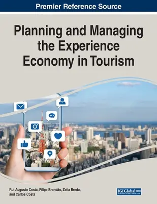 Planificarea și gestionarea economiei experienței în turism - Planning and Managing the Experience Economy in Tourism