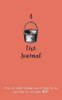 Un Bucket List Journal (pentru cei 40 de ani ai tăi): Umpleți-o cu lucruri pe care ați vrea să le faceți acum când sunteți la 40 de ani - A Bucket List Journal (for your 40s): Fill it with things you'd like to do now you're in your 40s