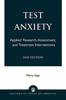Anxietatea de test: Cercetare aplicată, evaluare și intervenții de tratament, ediția a 2-a - Test Anxiety: Applied Research, Assessment, and Treatment Interventions, 2nd Edition