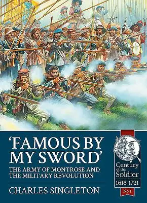 Famous by My Sword: The Army of Montrose and the Military Revolution