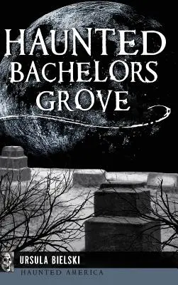 Crângul burlacilor bântuiți - Haunted Bachelors Grove