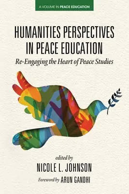 Perspective umaniste în educația pentru pace: Re-Engaging the Heart of Peace Studies - Humanities Perspectives in Peace Education: Re-Engaging the Heart of Peace Studies