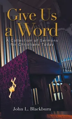 Dă-ne un cuvânt: O colecție de predici pentru creștinii de astăzi - Give Us a Word: A Collection of Sermons for Christians Today