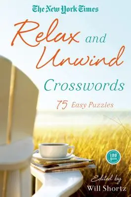 The New York Times Relax and Unwind Crosswords: 75 de puzzle-uri ușoare - The New York Times Relax and Unwind Crosswords: 75 Easy Puzzles