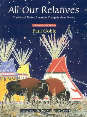 Toate rudele noastre: Gânduri tradiționale ale nativilor americani despre natură - All Our Relatives: Traditional Native American Thoughts about Nature