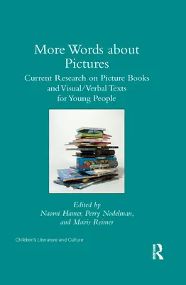 Mai multe cuvinte despre imagini: Current Research on Picturebooks and Visual/Verbal Texts for Young People - More Words about Pictures: Current Research on Picturebooks and Visual/Verbal Texts for Young People