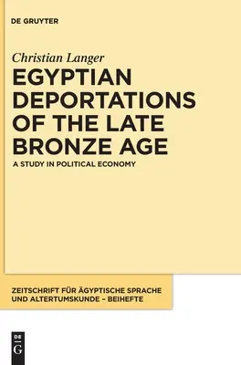 Deportările egiptene de la sfârșitul epocii bronzului: Un studiu de economie politică - Egyptian Deportations of the Late Bronze Age: A Study in Political Economy