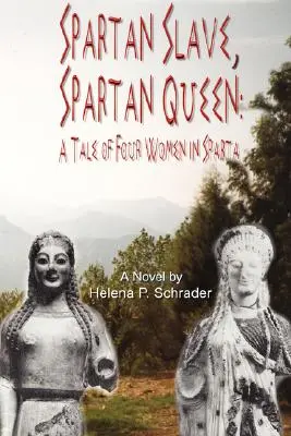 Spartan Slave, Spartan Queen: O poveste a patru femei din Sparta - Spartan Slave, Spartan Queen: A Tale of Four Women in Sparta
