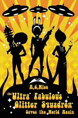 Ultra Fabuloasa escadrilă de sclipici salvează lumea din nou - The Ultra Fabulous Glitter Squadron Saves The World Again