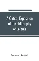 O expunere critică a filosofiei lui Leibniz, cu un apendice de pasaje importante - A critical exposition of the philosophy of Leibniz, with an appendix of leading passages