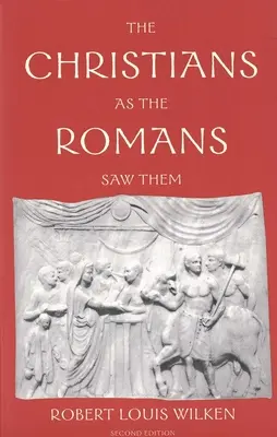 Creștinii așa cum îi vedeau romanii - The Christians as the Romans Saw Them