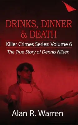 Cină, băutură și moarte; Povestea adevărată a lui Dennis Nilsen - Dinner, Drinks & Death; The True Story of Dennis Nilsen