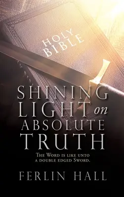 Shining Light on Absolute Truth: Cuvântul este ca o sabie cu două tăișuri. - Shining Light on Absolute Truth: The Word is like unto a double edged Sword.