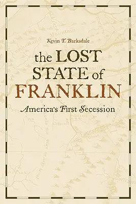 Statul pierdut al lui Franklin: Prima secesiune a Americii - The Lost State of Franklin: America's First Secession