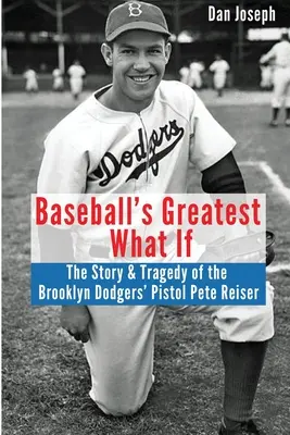 Baseball's Greatest What If: Povestea și tragedia lui Pistol Pete Reiser - Baseball's Greatest What If: The Story and Tragedy of Pistol Pete Reiser
