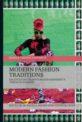 Tradițiile modei moderne: Negocierea tradiției și modernității prin intermediul modei - Modern Fashion Traditions: Negotiating Tradition and Modernity through Fashion