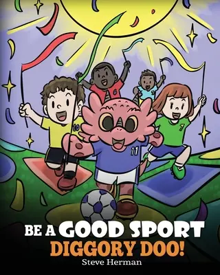 Fii un bun sportiv, Diggory Doo! O poveste despre sportivitate și cum să te descurci când câștigi și când pierzi - Be A Good Sport, Diggory Doo!: A Story About Good Sportsmanship and How To Handle Winning and Losing