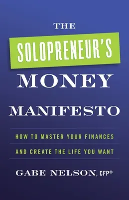 The Solopreneur's Money Manifesto: Cum să vă stăpâniți finanțele și să vă creați viața pe care o doriți - The Solopreneur's Money Manifesto: How to Master Your Finances and Create the Life You Want