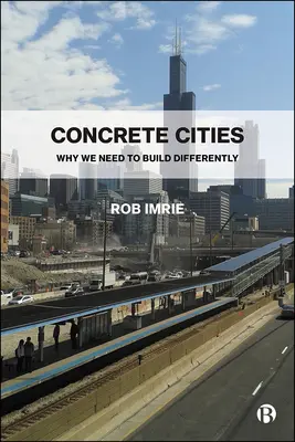 Orașe de beton: De ce trebuie să construim diferit - Concrete Cities: Why We Need to Build Differently